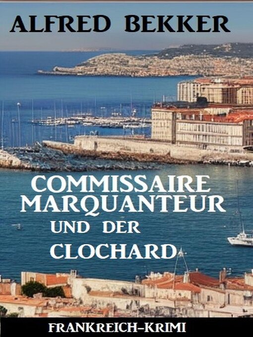 Title details for Commissaire Marquanteur und der Clochard by Alfred Bekker - Available